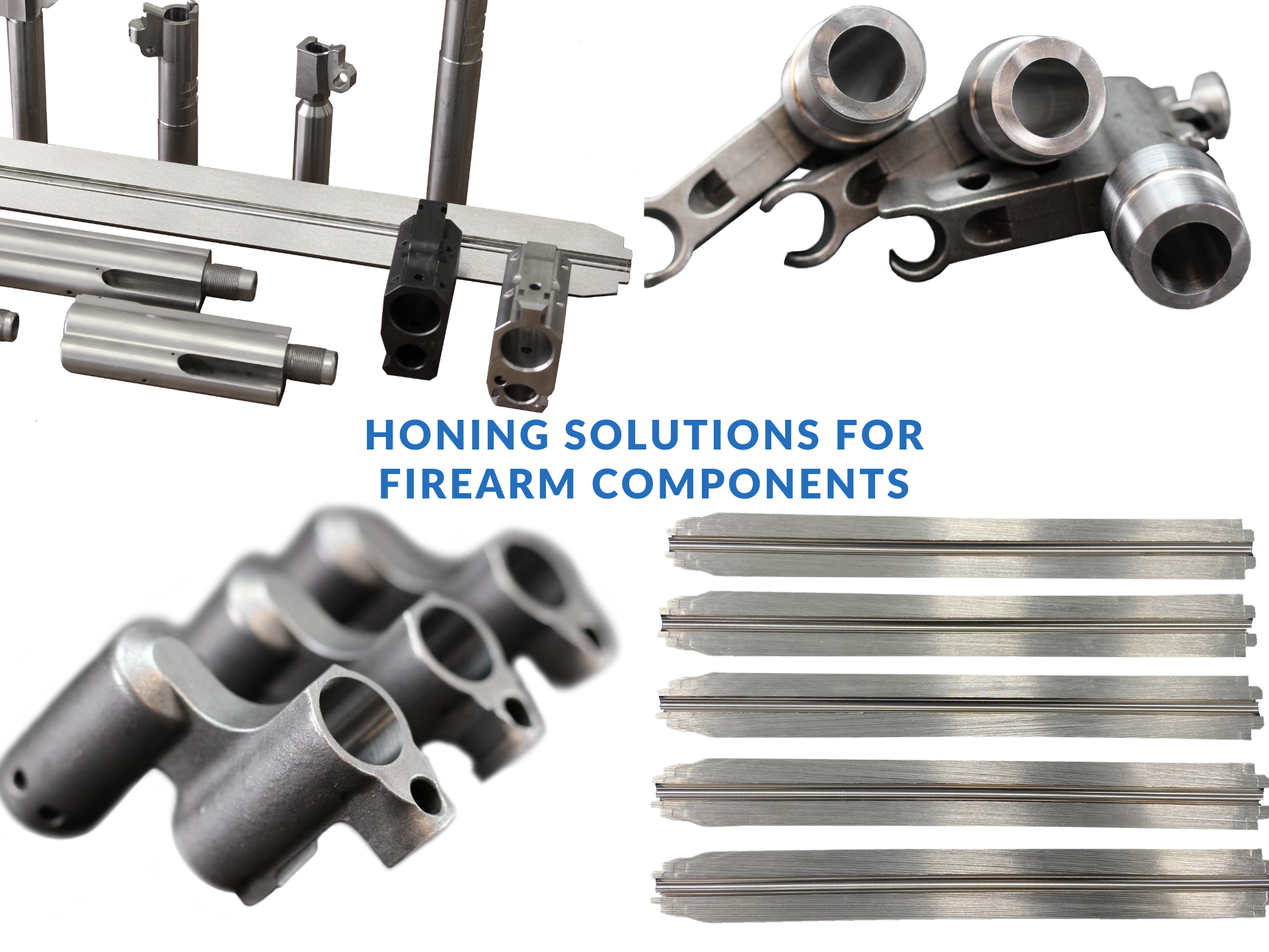 HONING SOLUTIONS FOR FIREARM COMPONENTS HONING SOLUTIONS FOR FIREARM COMPONENTS